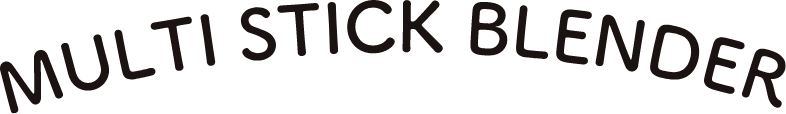 MULTI STICK BLENDER